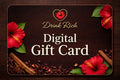Drink Rich Gift Card- Perfect for Hibiscus Drinks & Wellness Products
